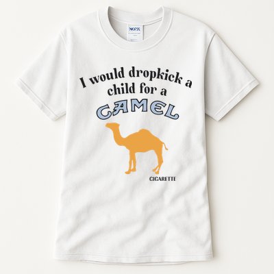 I Would Dropkick A Child For A Camel Cigarette Tall T-Shirt