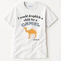 I Would Dropkick A Child For A Camel Cigarette Tall T-Shirt
