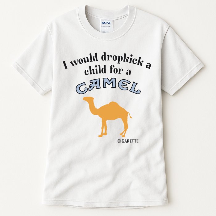 I Would Dropkick A Child For A Camel Cigarette Tall T-Shirt