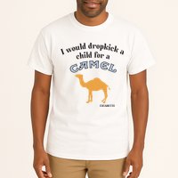 I Would Dropkick A Child For A Camel Cigarette Tall T-Shirt