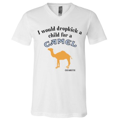 I Would Dropkick A Child For A Camel Cigarette V-Neck T-Shirt