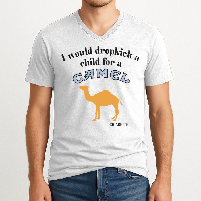I Would Dropkick A Child For A Camel Cigarette V-Neck T-Shirt