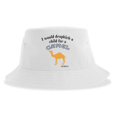 I Would Dropkick A Child For A Camel Cigarette Sustainable Bucket Hat