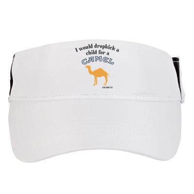 I Would Dropkick A Child For A Camel Cigarette Adult Drive Performance Visor