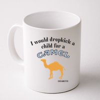 I Would Dropkick A Child For A Camel Cigarette Mug
