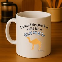 I Would Dropkick A Child For A Camel Cigarette Mug
