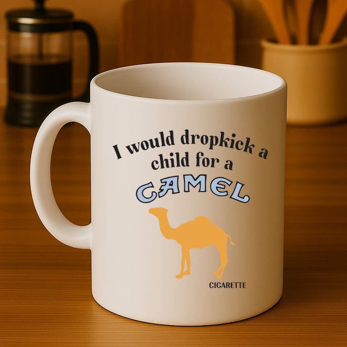 I Would Dropkick A Child For A Camel Cigarette Mug