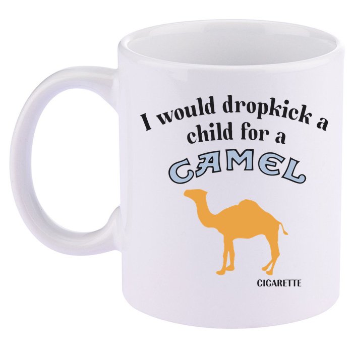 I Would Dropkick A Child For A Camel Cigarette 11oz C Handle Ceramic Mug