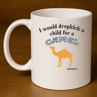 I Would Dropkick A Child For A Camel Cigarette 11oz C Handle Ceramic Mug