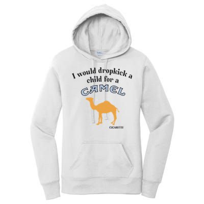 I Would Dropkick A Child For A Camel Cigarette Women's Pullover Hoodie