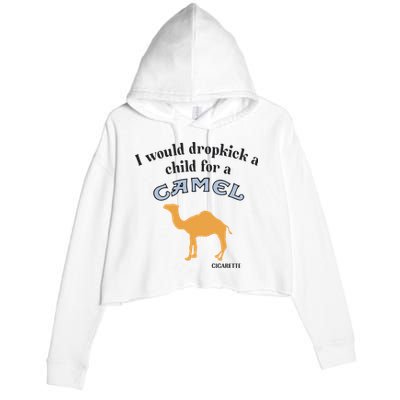 I Would Dropkick A Child For A Camel Cigarette Crop Fleece Hoodie