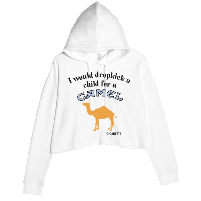 I Would Dropkick A Child For A Camel Cigarette Crop Fleece Hoodie