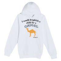 I Would Dropkick A Child For A Camel Cigarette Premium Pullover Hoodie