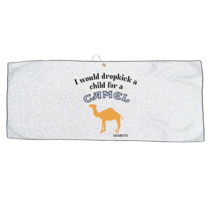 I Would Dropkick A Child For A Camel Cigarette Large Microfiber Waffle Golf Towel