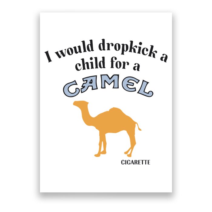 I Would Dropkick A Child For A Camel Cigarette Poster