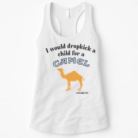 I Would Dropkick A Child For A Camel Cigarette Womens Tank Top