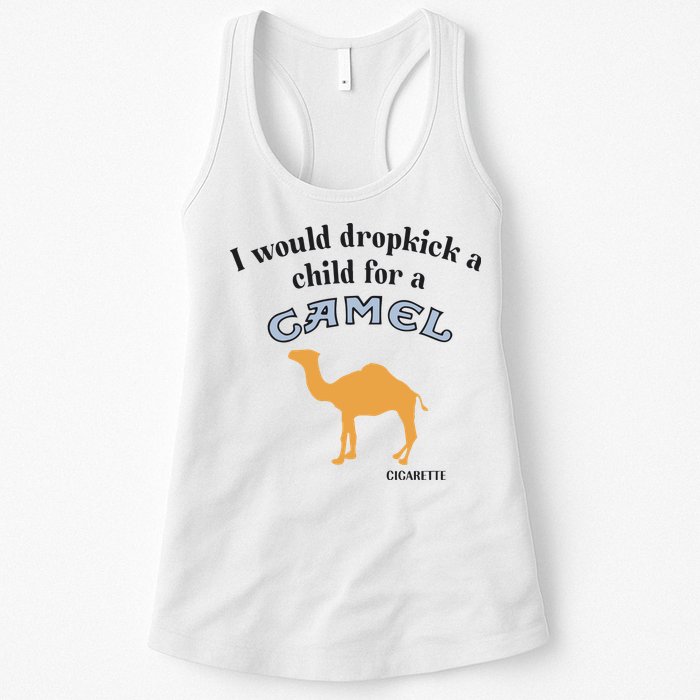 I Would Dropkick A Child For A Camel Cigarette Womens Tank Top