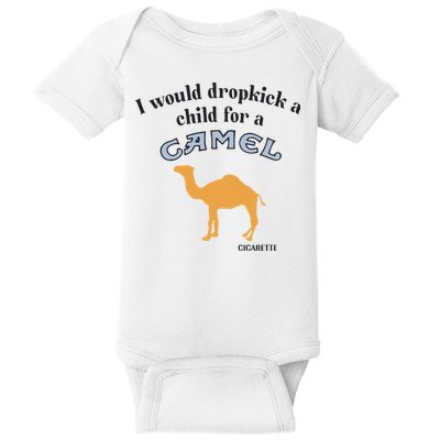 I Would Dropkick A Child For A Camel Cigarette Baby Bodysuit
