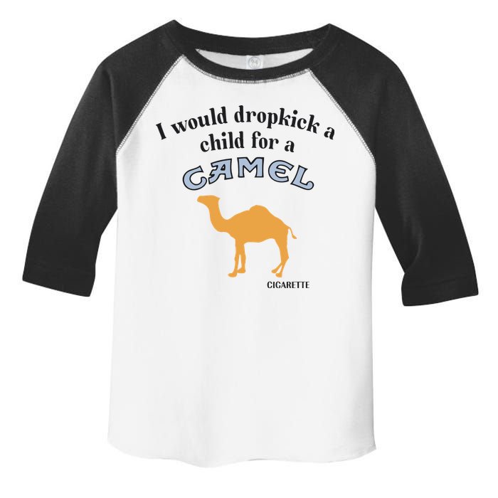 I Would Dropkick A Child For A Camel Cigarette Toddler Fine Jersey T-Shirt