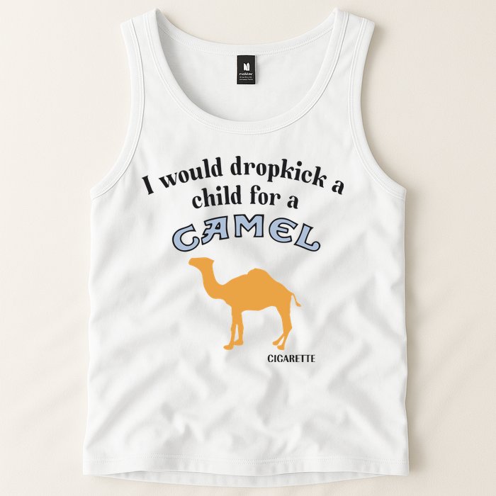 I Would Dropkick A Child For A Camel Cigarette Tank Top