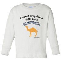 I Would Dropkick A Child For A Camel Cigarette Toddler Long Sleeve Shirt