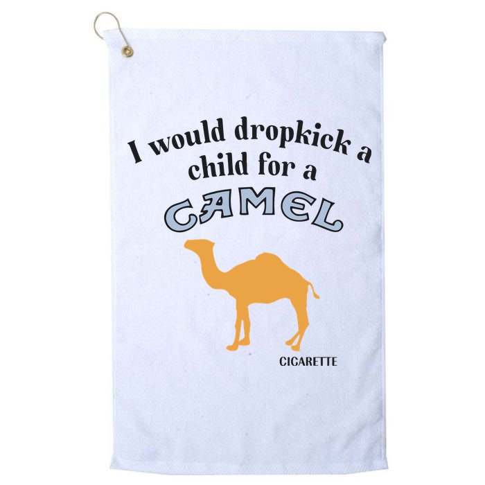 I Would Dropkick A Child For A Camel Cigarette Golf Towel