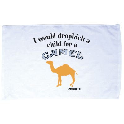 I Would Dropkick A Child For A Camel Cigarette Microfiber Hand Towel