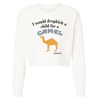 I Would Dropkick A Child For A Camel Cigarette Cropped Pullover Crew