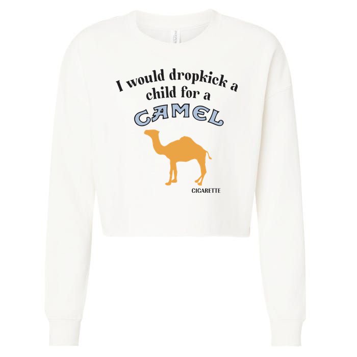 I Would Dropkick A Child For A Camel Cigarette Cropped Pullover Crew