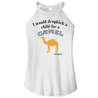 I Would Dropkick A Child For A Camel Cigarette Women's Perfect Tri Rocker Tank