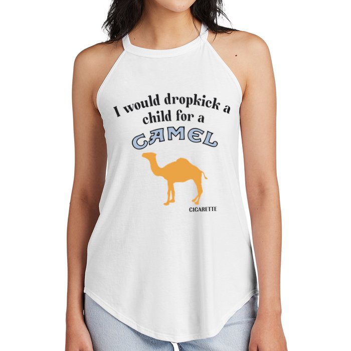 I Would Dropkick A Child For A Camel Cigarette Women's Perfect Tri Rocker Tank