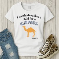 I Would Dropkick A Child For A Camel Cigarette Womens T-Shirt