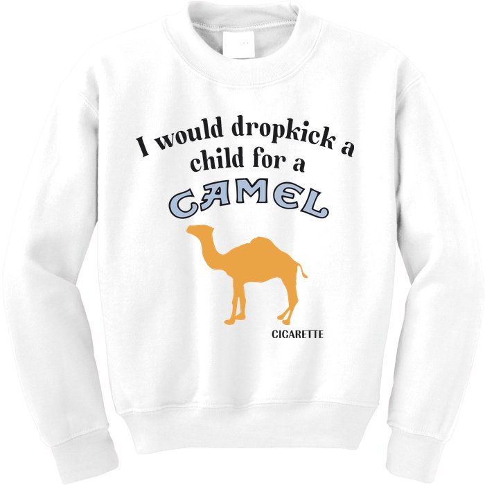 I Would Dropkick A Child For A Camel Cigarette Kids Sweatshirt