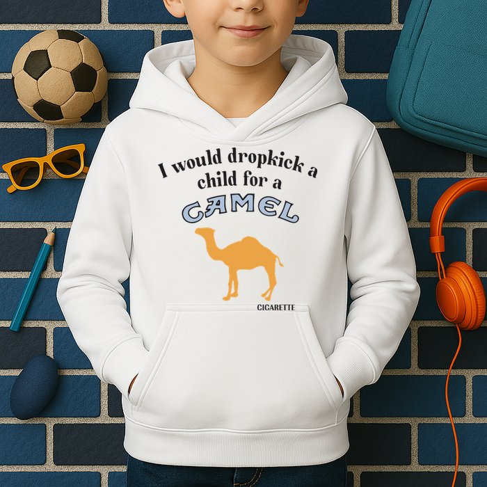 I Would Dropkick A Child For A Camel Cigarette Kids Hoodie
