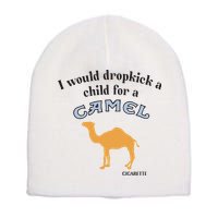 I Would Dropkick A Child For A Camel Cigarette Short Acrylic Beanie