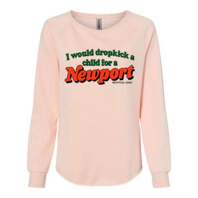 I Would Dropkick A Child For A Newport Menthol King Womens California Wash Sweatshirt