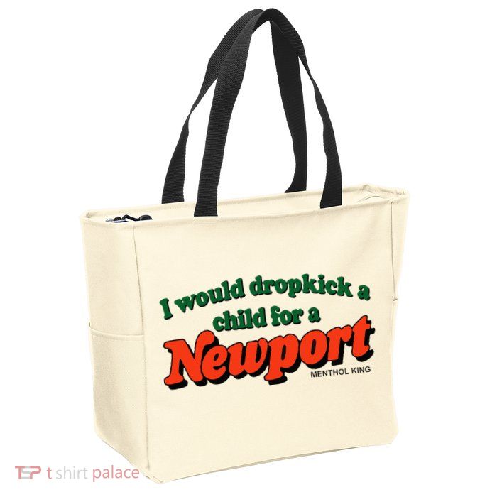 I Would Dropkick A Child For A Newport Menthol King Zip Tote Bag