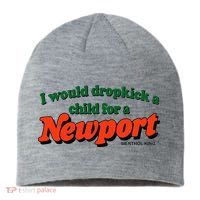 I Would Dropkick A Child For A Newport Menthol King Sustainable Beanie
