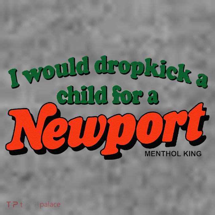 I Would Dropkick A Child For A Newport Menthol King Toddler Hoodie