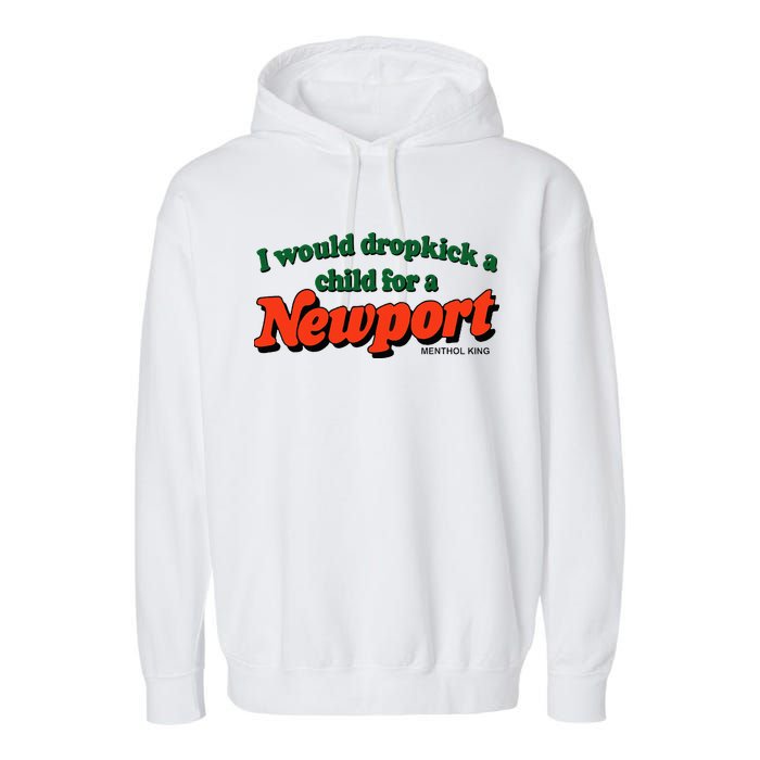 I Would Dropkick A Child For A Newport Menthol King Garment-Dyed Fleece Hoodie