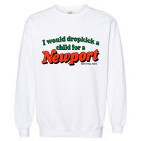 I Would Dropkick A Child For A Newport Menthol King Garment-Dyed Sweatshirt