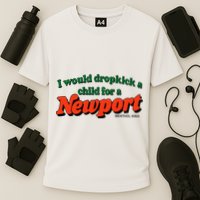 I Would Dropkick A Child For A Newport Menthol King Performance Shirt