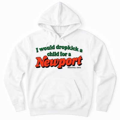 I Would Dropkick A Child For A Newport Menthol King Hoodie