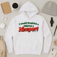 I Would Dropkick A Child For A Newport Menthol King Hoodie