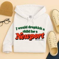 I Would Dropkick A Child For A Newport Menthol King Hoodie