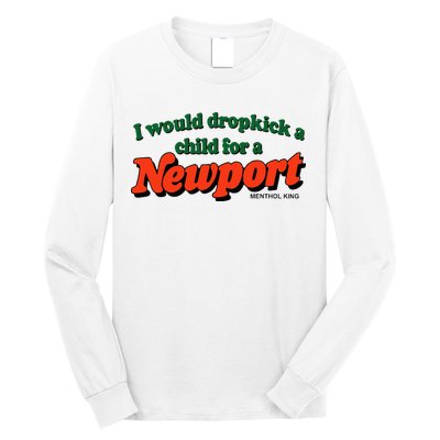 I Would Dropkick A Child For A Newport Menthol King Long Sleeve Shirt