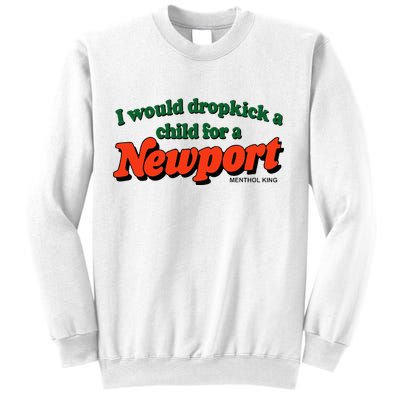 I Would Dropkick A Child For A Newport Menthol King Sweatshirt