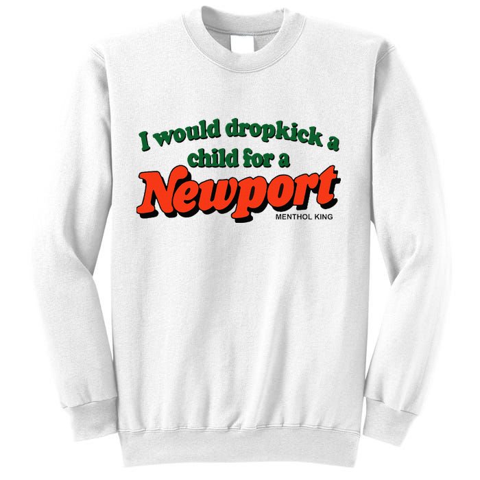 I Would Dropkick A Child For A Newport Menthol King Sweatshirt