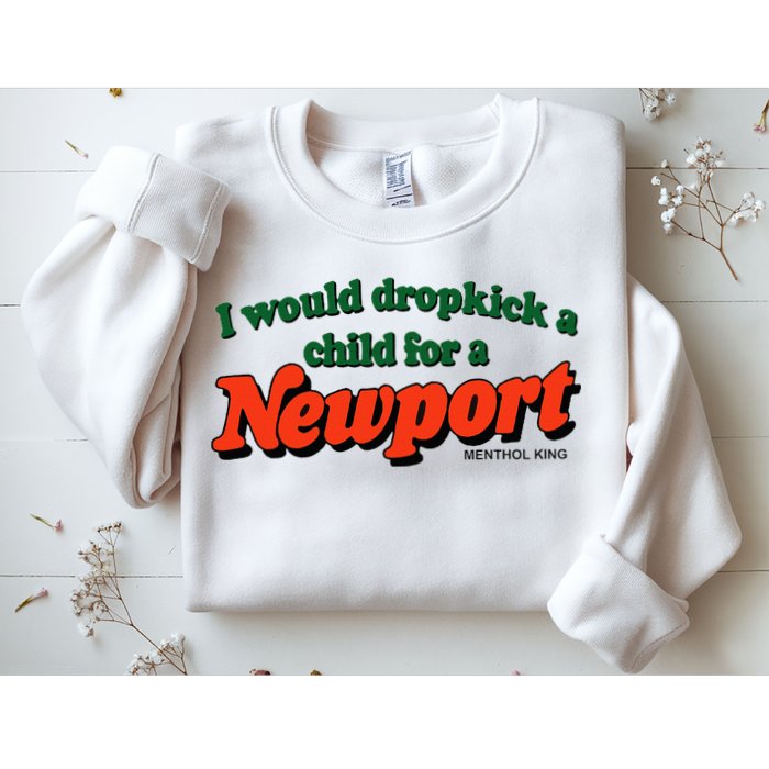 I Would Dropkick A Child For A Newport Menthol King Sweatshirt