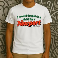 I Would Dropkick A Child For A Newport Menthol King T-Shirt